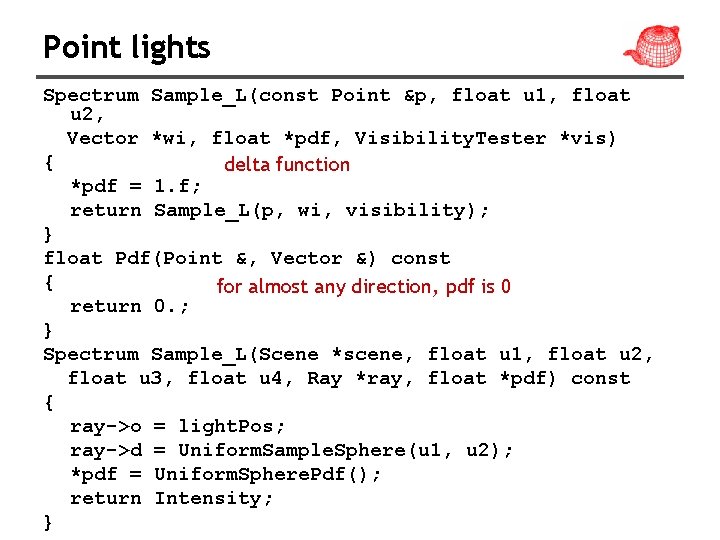 Point lights Spectrum Sample_L(const Point &p, float u 1, float u 2, Vector *wi,