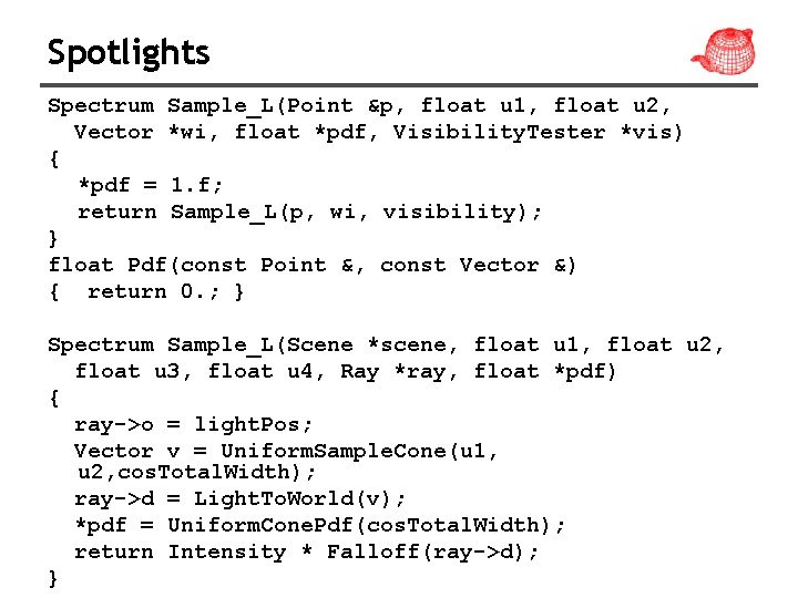 Spotlights Spectrum Sample_L(Point &p, float u 1, float u 2, Vector *wi, float *pdf,