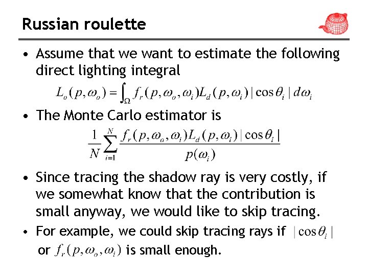 Russian roulette • Assume that we want to estimate the following direct lighting integral