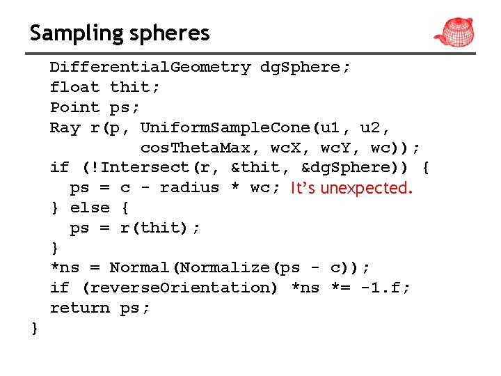 Sampling spheres Differential. Geometry dg. Sphere; float thit; Point ps; Ray r(p, Uniform. Sample.