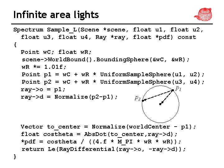 Infinite area lights Spectrum Sample_L(Scene *scene, float u 1, float u 2, float u