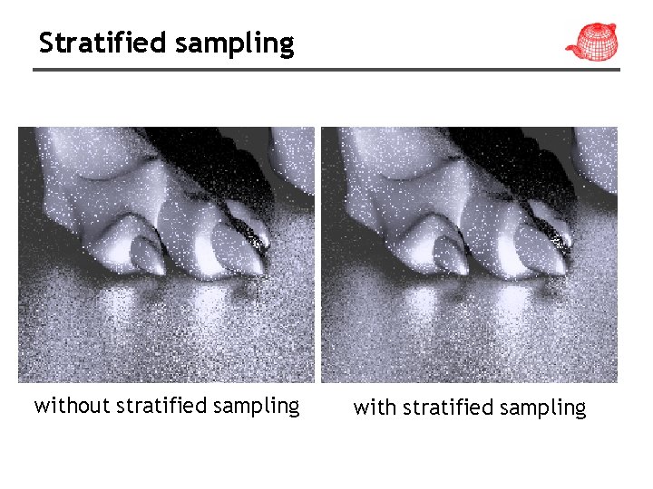 Stratified sampling without stratified sampling with stratified sampling 