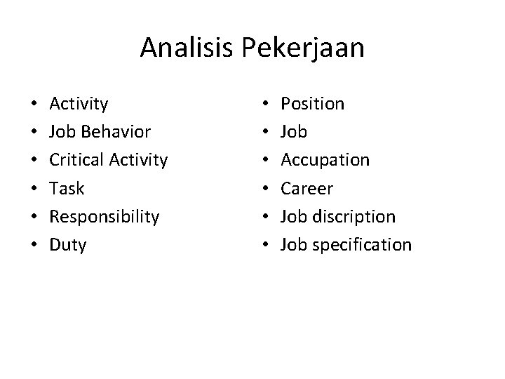 Analisis Pekerjaan • • • Activity Job Behavior Critical Activity Task Responsibility Duty •