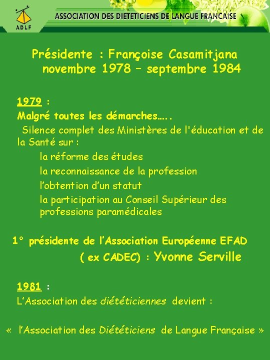 Présidente : Françoise Casamitjana novembre 1978 – septembre 1984 1979 : Malgré toutes les