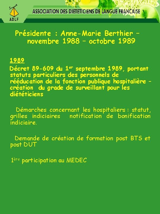  Présidente : Anne-Marie Berthier – novembre 1988 – octobre 1989 Décret 89 -609