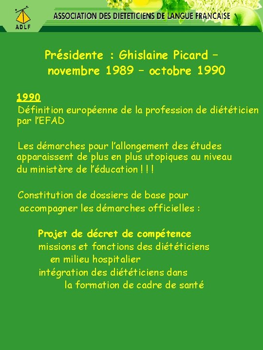  Présidente : Ghislaine Picard – novembre 1989 – octobre 1990 Définition européenne de