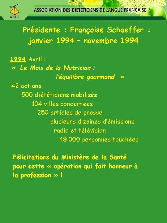 Présidente : Françoise Schaeffer : janvier 1994 – novembre 1994 Avril : « Le