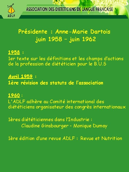 Présidente : Anne-Marie Dartois juin 1958 – juin 1962 1958 : 1 er texte