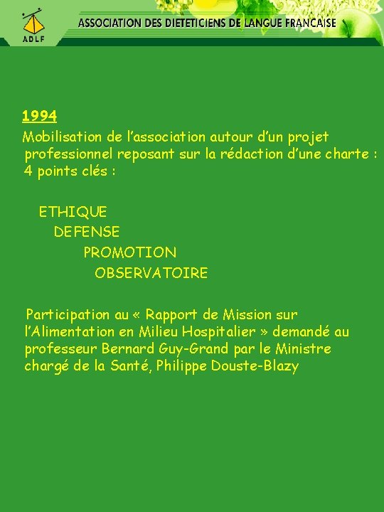 1994 Mobilisation de l’association autour d’un projet professionnel reposant sur la rédaction d’une charte