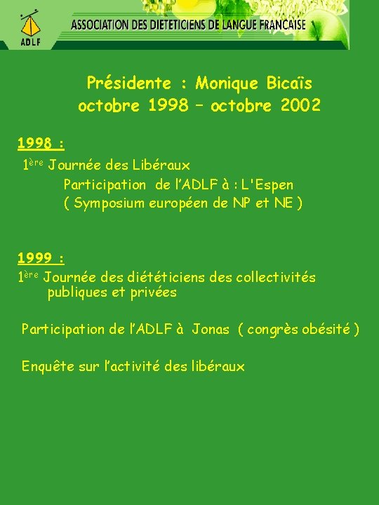 Présidente : Monique Bicaïs octobre 1998 – octobre 2002 1998 : 1ère Journée des