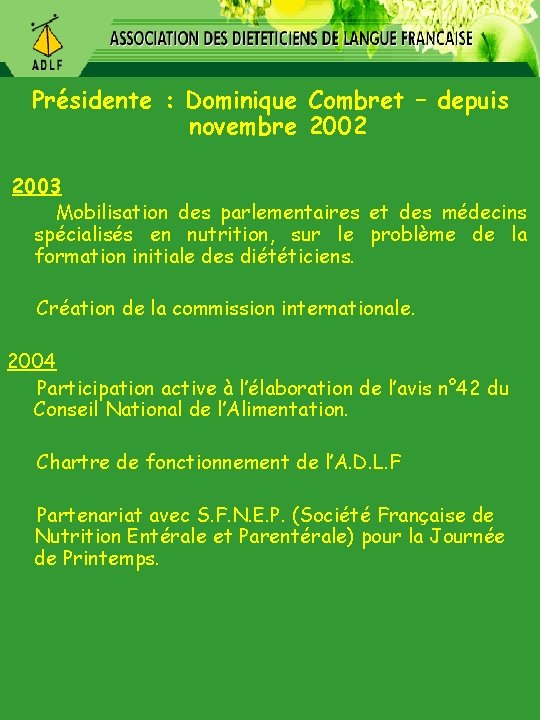 Présidente : Dominique Combret – depuis novembre 2002 2003 Mobilisation des parlementaires et des