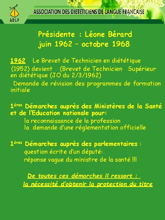  Présidente : Léone Bérard juin 1962 – octobre 1968 1962 Le Brevet de