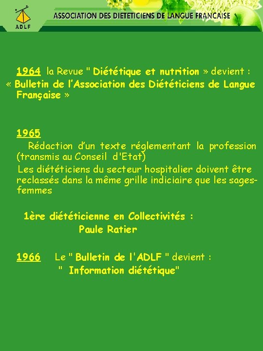 1964 la Revue " Diététique et nutrition » devient : « Bulletin de l’Association