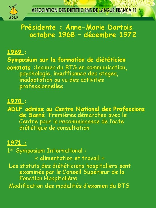 Présidente : Anne-Marie Dartois octobre 1968 – décembre 1972 1969 : Symposium sur la