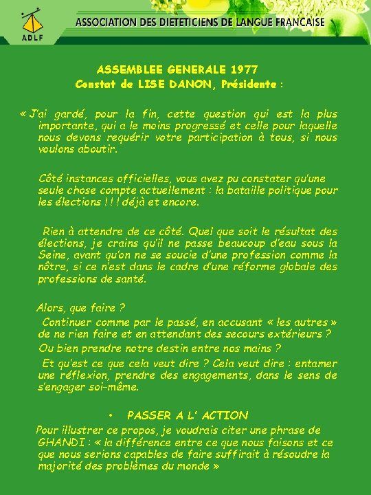 ASSEMBLEE GENERALE 1977 Constat de LISE DANON, Présidente : « J’ai gardé, pour la