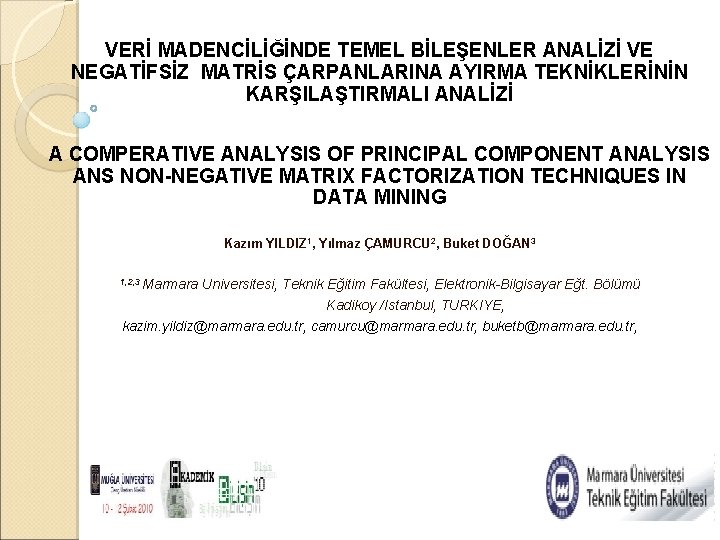 VERİ MADENCİLİĞİNDE TEMEL BİLEŞENLER ANALİZİ VE NEGATİFSİZ MATRİS ÇARPANLARINA AYIRMA TEKNİKLERİNİN KARŞILAŞTIRMALI ANALİZİ A