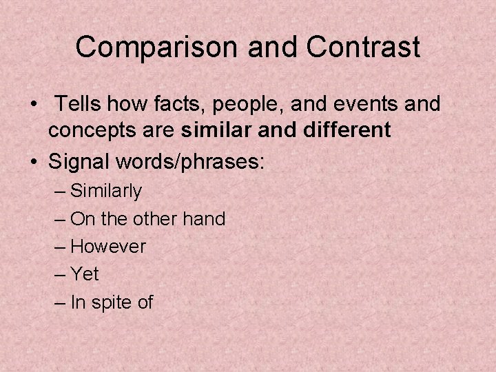 Comparison and Contrast • Tells how facts, people, and events and concepts are similar