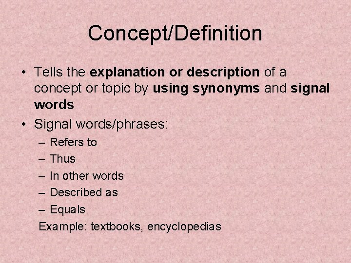 Concept/Definition • Tells the explanation or description of a concept or topic by using