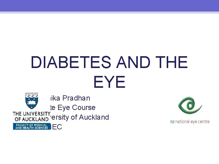 DIABETES AND THE EYE • Monika Pradhan • Acute Eye Course • University of