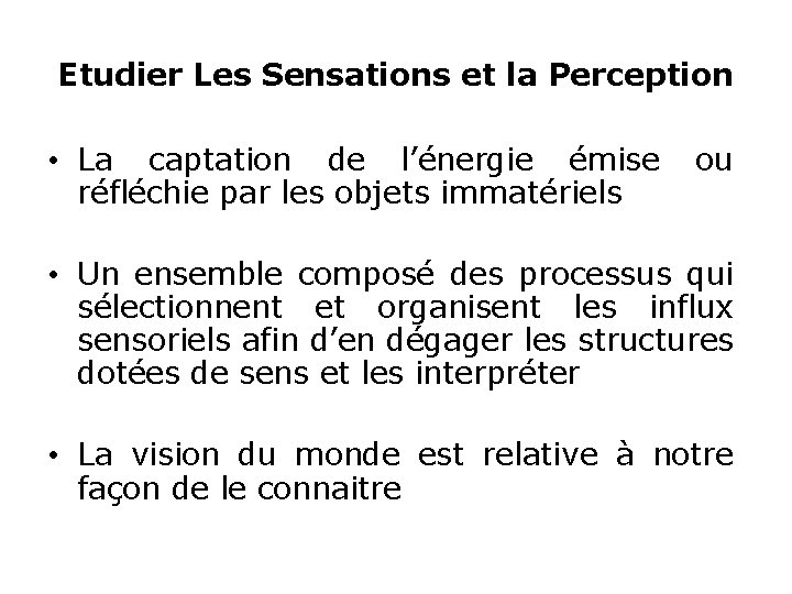 Etudier Les Sensations et la Perception • La captation de l’énergie émise ou réfléchie