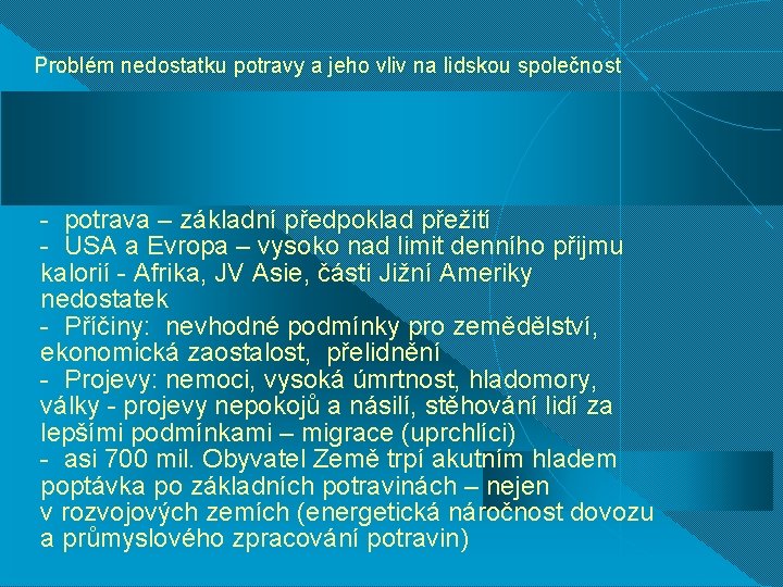 Problém nedostatku potravy a jeho vliv na lidskou společnost - potrava – základní předpoklad