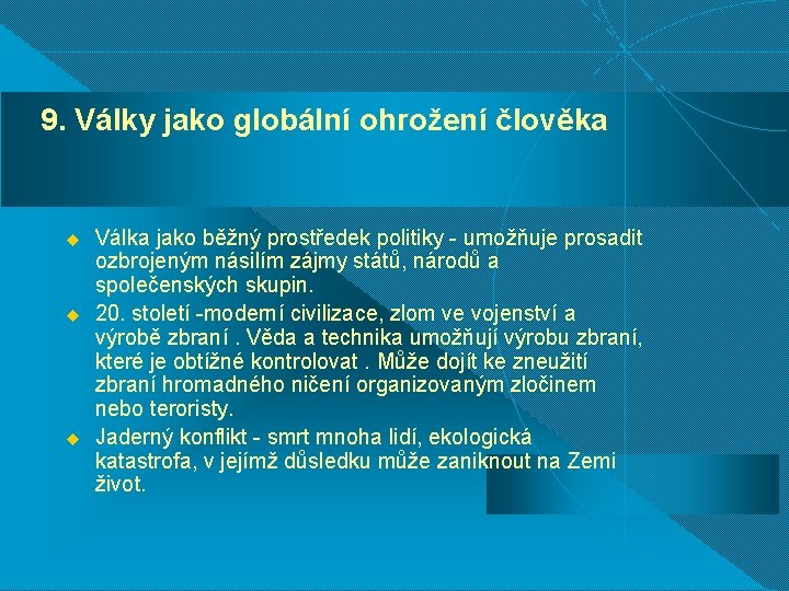 9. Války jako globální ohrožení člověka u u u Válka jako běžný prostředek politiky