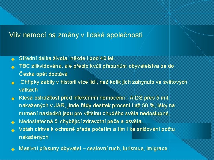 Vliv nemocí na změny v lidské společnosti u u u u Střední délka života,