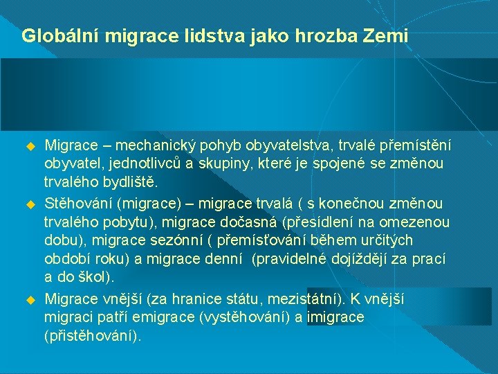 Globální migrace lidstva jako hrozba Zemi u u u Migrace – mechanický pohyb obyvatelstva,