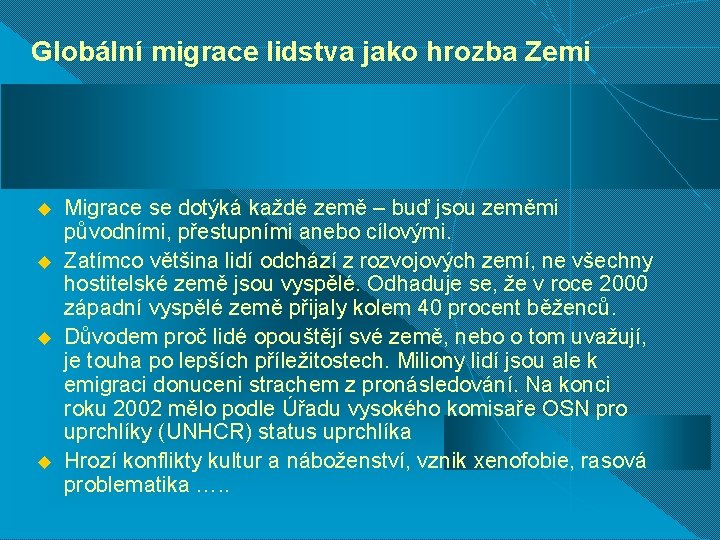 Globální migrace lidstva jako hrozba Zemi u u Migrace se dotýká každé země –