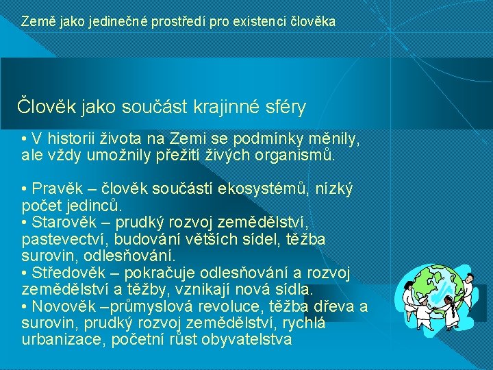 Země jako jedinečné prostředí pro existenci člověka Člověk jako součást krajinné sféry • V