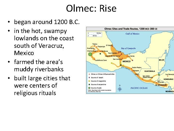 Olmec: Rise • began around 1200 B. C. • in the hot, swampy lowlands