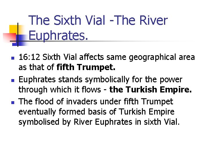 The Sixth Vial -The River Euphrates. n n n 16: 12 Sixth Vial affects