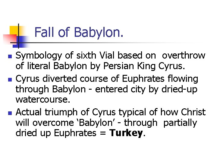 Fall of Babylon. n n n Symbology of sixth Vial based on overthrow of