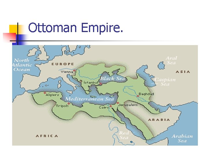 Ottoman Empire. 