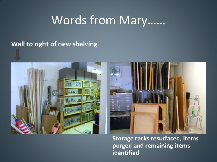 Words from Mary…… Wall to right of new shelving Storage racks resurfaced, items purged