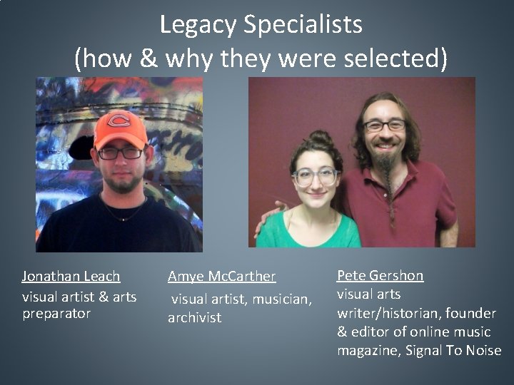 Legacy Specialists (how & why they were selected) Jonathan Leach visual artist & arts