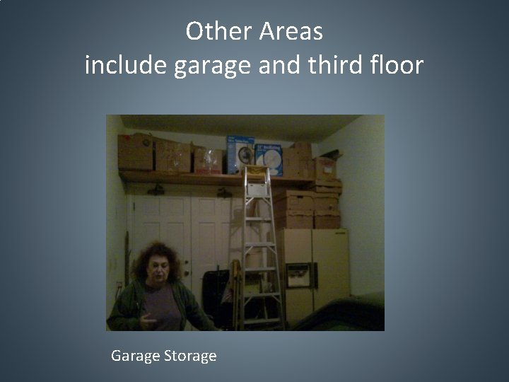 Other Areas include garage and third floor Garage Storage 