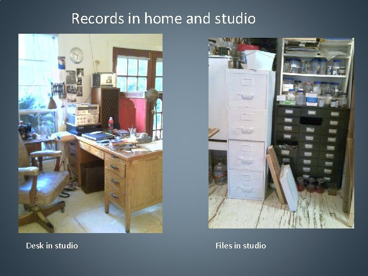 Records in home and studio Desk in studio Files in studio 