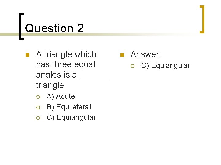 Question 2 n A triangle which has three equal angles is a ______ triangle.