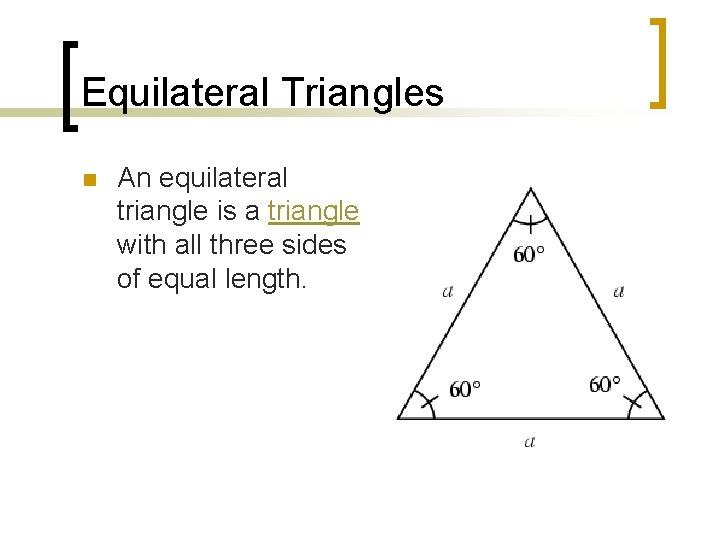 Equilateral Triangles n An equilateral triangle is a triangle with all three sides of