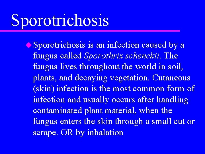 Sporotrichosis u Sporotrichosis is an infection caused by a fungus called Sporothrix schenckii. The