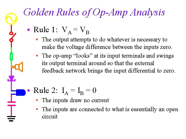 Golden Rules of Op-Amp Analysis w Rule 1: VA = VB • The output