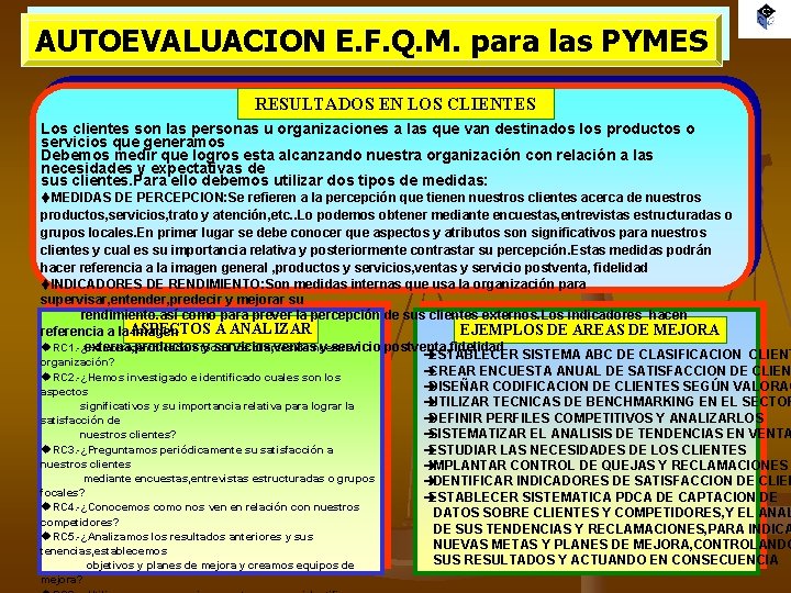 AUTOEVALUACION E. F. Q. M. para las PYMES RESULTADOS EN LOS CLIENTES Los clientes