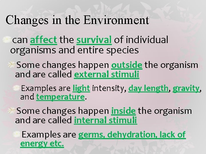 Changes in the Environment can affect the survival of individual organisms and entire species
