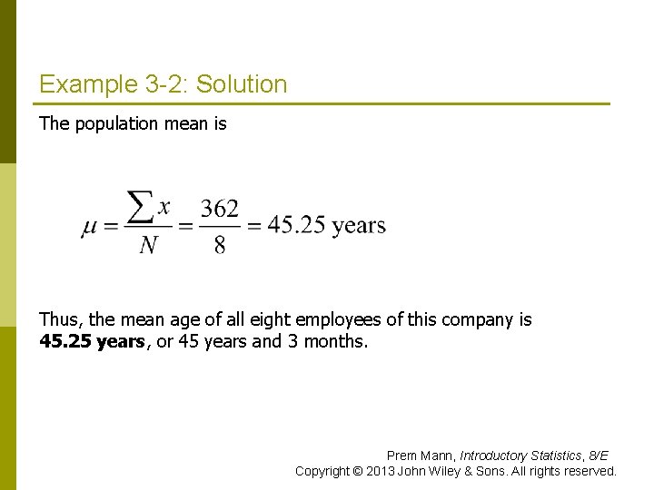 Example 3 -2: Solution The population mean is Thus, the mean age of all