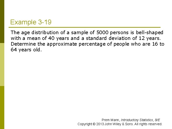 Example 3 -19 The age distribution of a sample of 5000 persons is bell-shaped