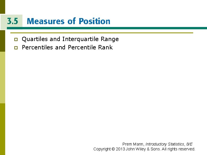 MEASURES OF POSITION p p Quartiles and Interquartile Range Percentiles and Percentile Rank Prem