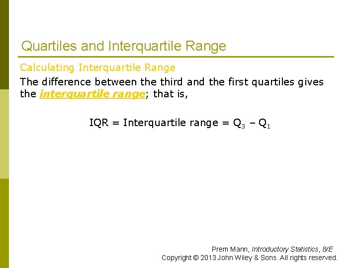 Quartiles and Interquartile Range Calculating Interquartile Range The difference between the third and the