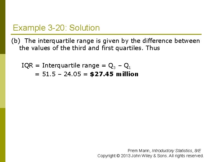 Example 3 -20: Solution (b) The interquartile range is given by the difference between