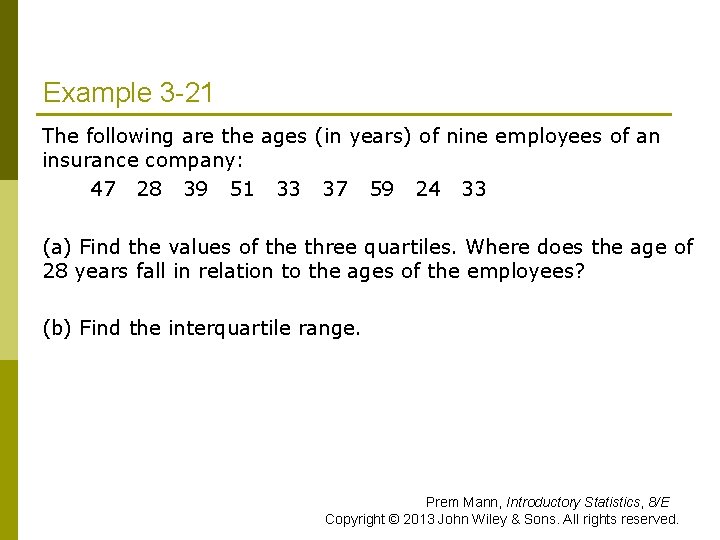 Example 3 -21 The following are the ages (in years) of nine employees of